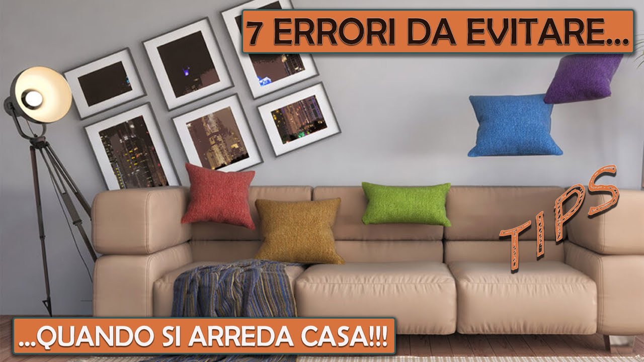 INTERIOR DESIGN -  7 comunissimi errori che si fanno quando si arreda casa!