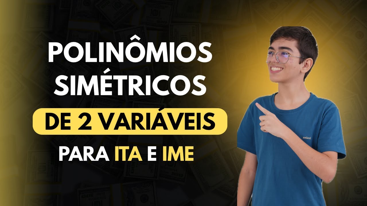 POLINÔMIOS SIMÉTRICOS DE DUAS VARIÁVEIS | ITA E IME