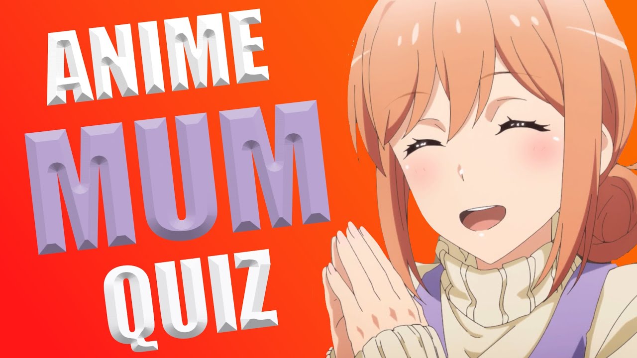 GUESS THE ANIME CHARACTER'S MUM  - ANIME CHARACTER QUIZ [20 CHARACTERS]