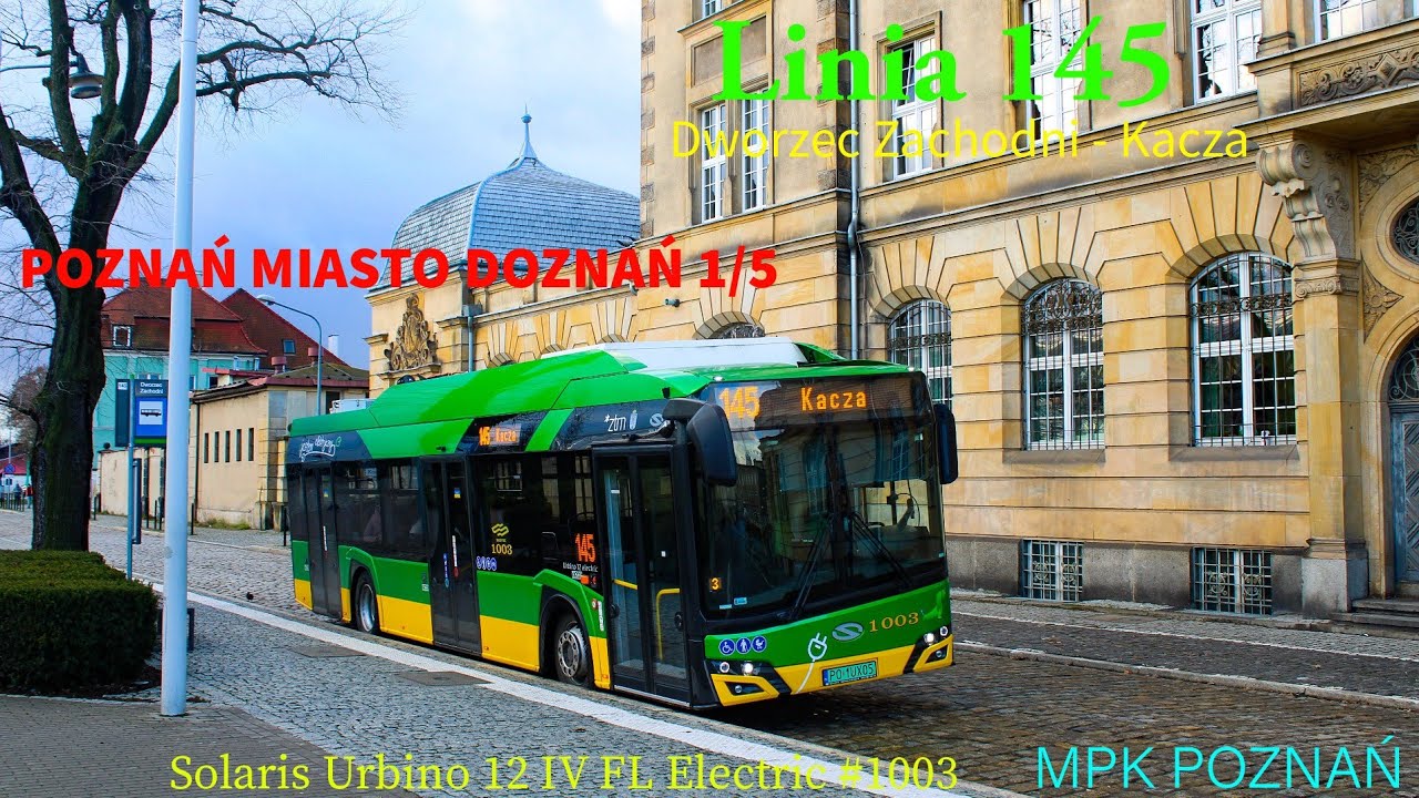 [POZNAŃ MIASTO DOZNAŃ 1/5] Linia 145 Dworzec Zachodni - Kacza #1003