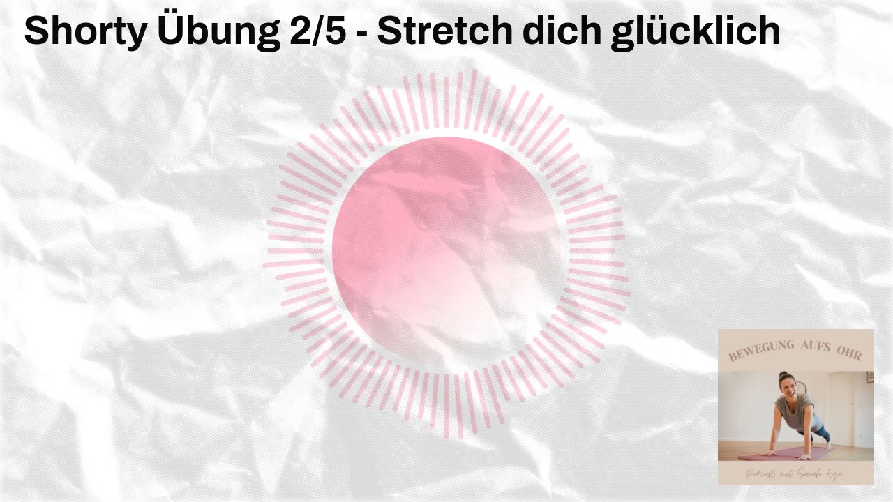 Shorty Übung 2/5 - Stretch dich glücklich | Bewegung aufs Ohr