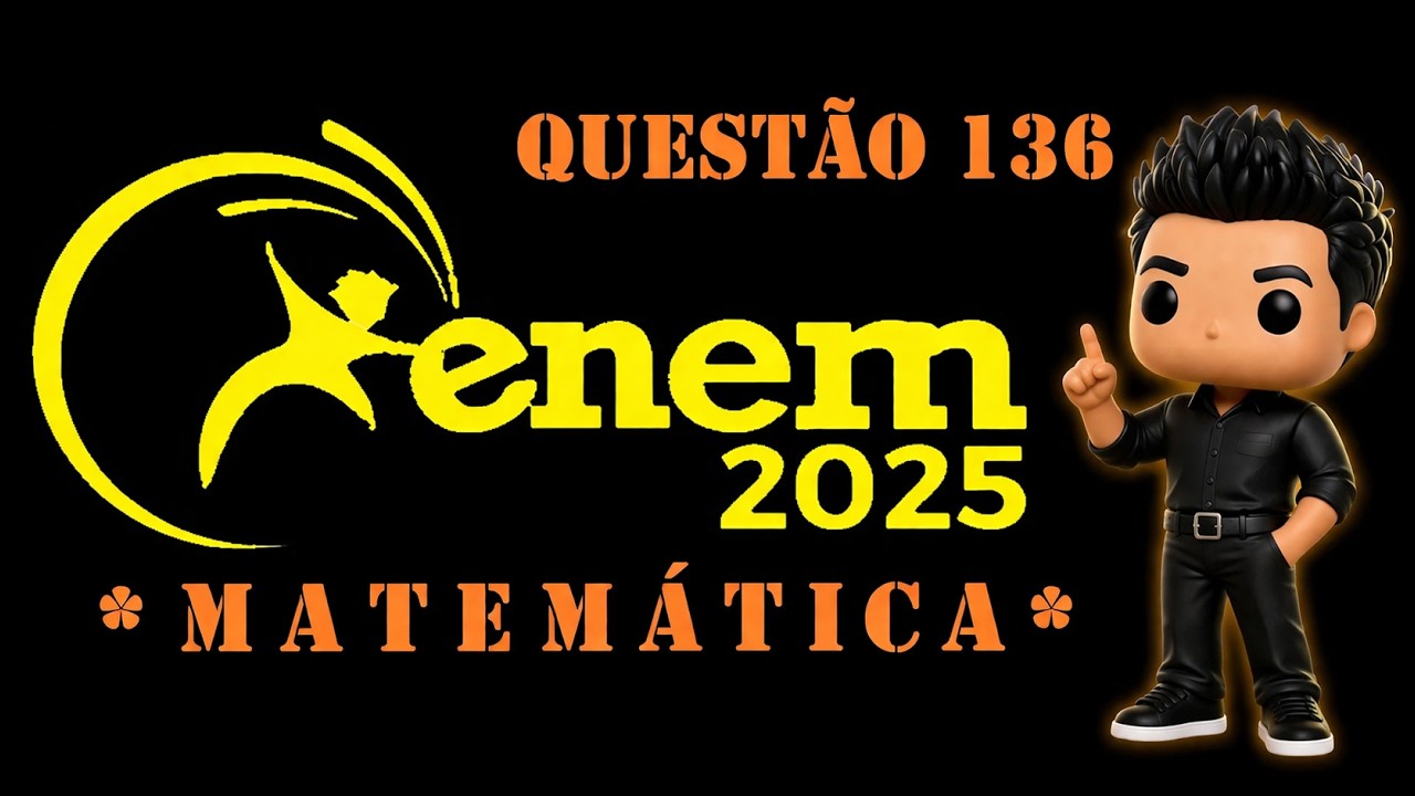 🧠 ENEM 2025 – QUESTÃO 136 DE MATEMÁTICA – RESOLUÇÃO FÁCILITADA 🧠@profrodrigobarbosa