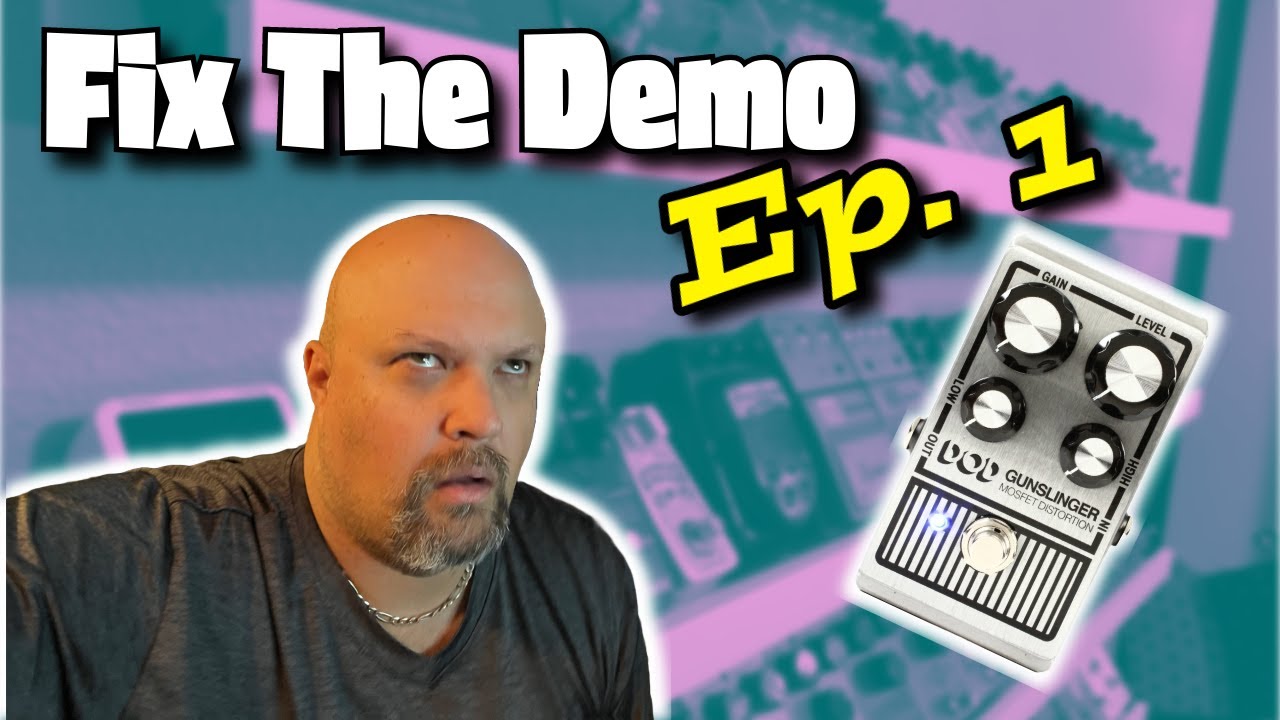 Fix The Demo Ep. 1 | DOD Gunslinger Distortion