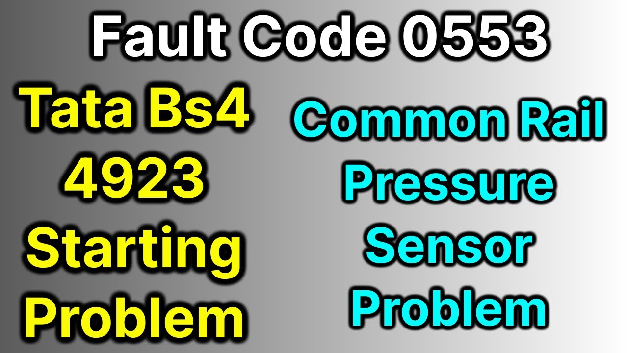 fault code 0553 | tata bs4 Signa 4923 starting problem | common rail pressure sensor problem