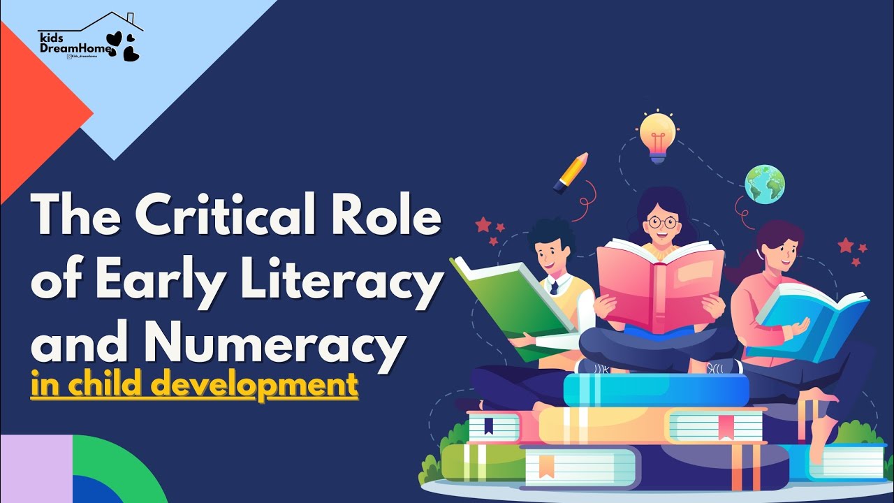 The Critical Role of Early Literacy and Numeracy in Child Development.