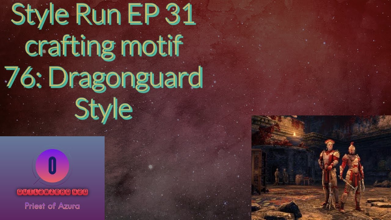 Style Run EP 31 crafting motif 76: Dragonguard Style