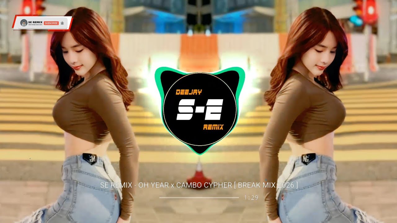 SE REMIX - OH YEAR (ទឹកត្នោតជូរ) x CAMBO CYPHER​ BREAK MIX 2026