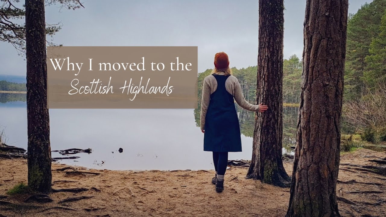 HOW I ENDED UP MOVING TO THE SCOTTISH HIGHLANDS - a simple life vlog