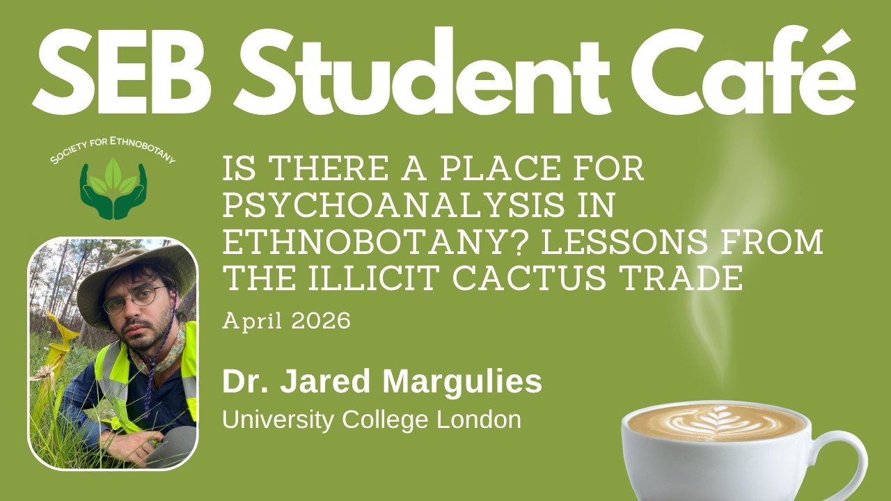 SEB Student Caf&eacute;: April 2026 &ndash;  Is there a place for psychoanalysis in ethnobotany?