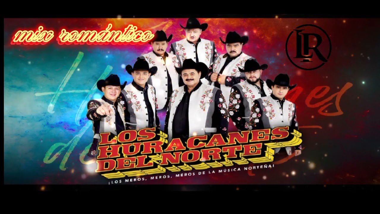 los huracanes del norte mix romántico