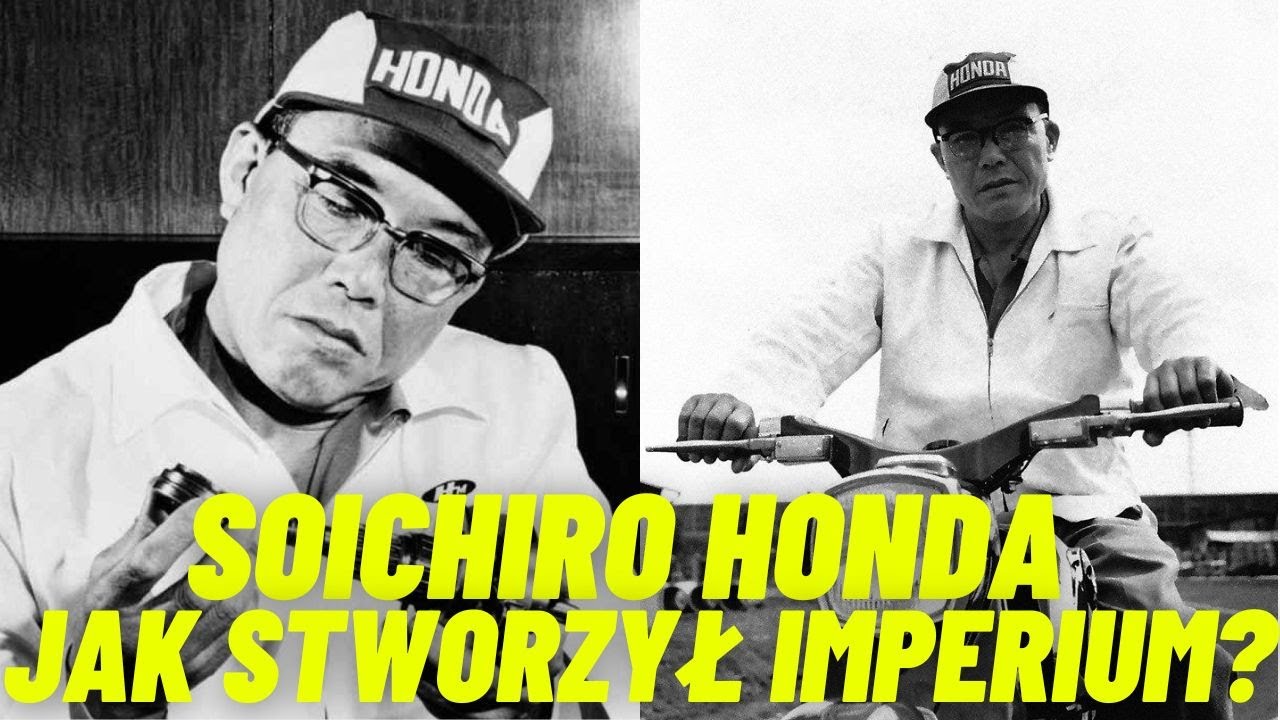 SOICHIRO HONDA: JAK ZMIENIŁ ŚWIAT MOTORYZACJI - HISTORIA SUKCESU