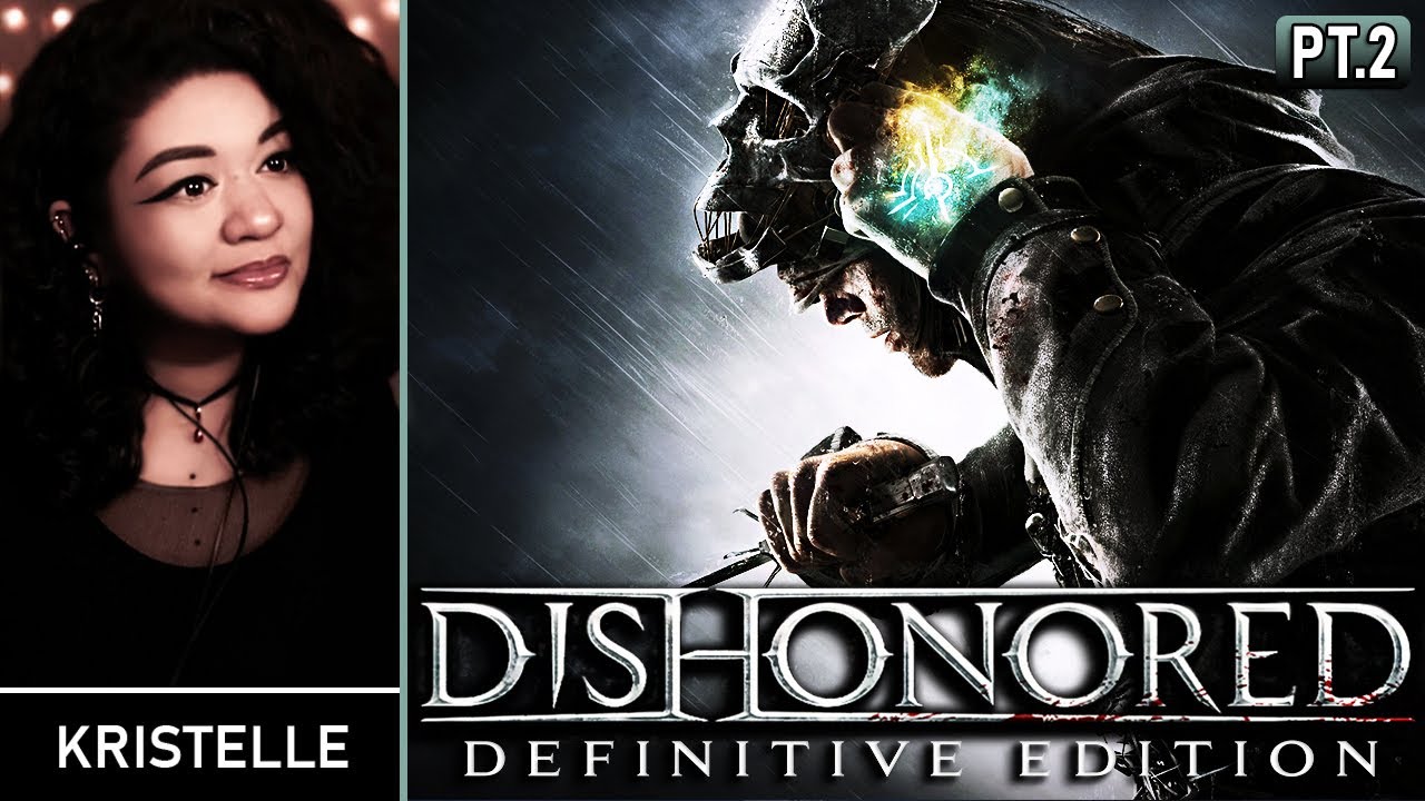 Dishonored • Part 2: DISTILLERY DISTRICT & GRANNY RAGS • First Playthrough | Kristelle