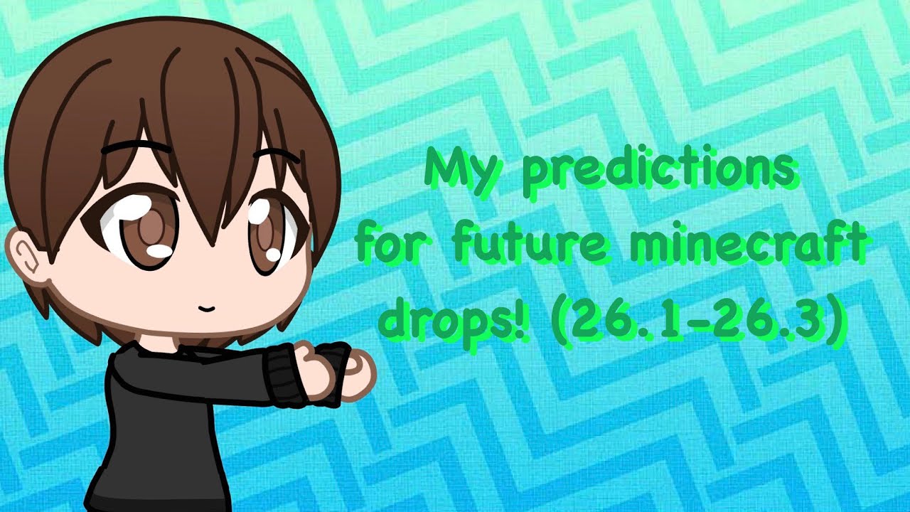 My predictions for future minecraft drops! (26.1-26.3)