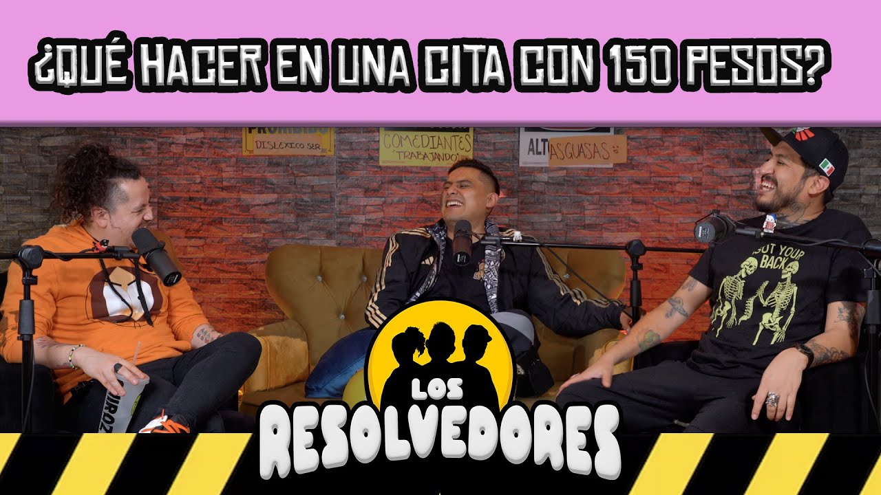 Los Resolvedores - Ep 04 ¿qué hacer en una cita con 150 pesos?