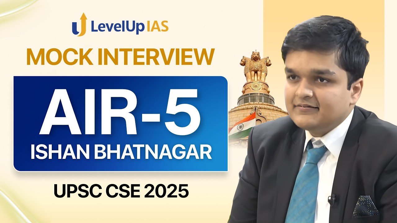 AIR 5, Ishan Bhatnagar | UPSC Topper 2025 | IAS Mock Interview | LevelUp IAS