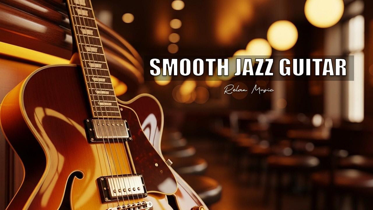 Smooth Jazz Guitar Music - Cool Cafe Vibes • Relaxing Guitar Music for Cafe, Study & Work