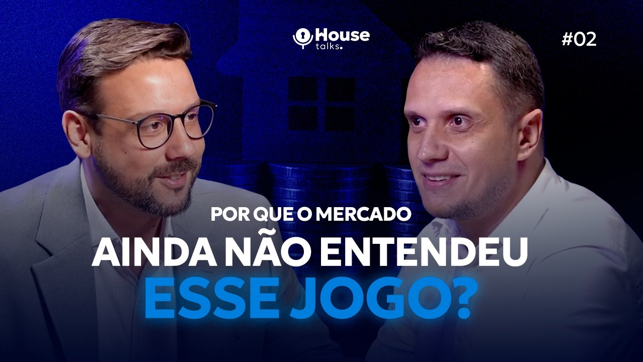Crédito com Garantia de Imóvel: por que o mercado ainda não entendeu esse jogo? I  | House Talks #02
