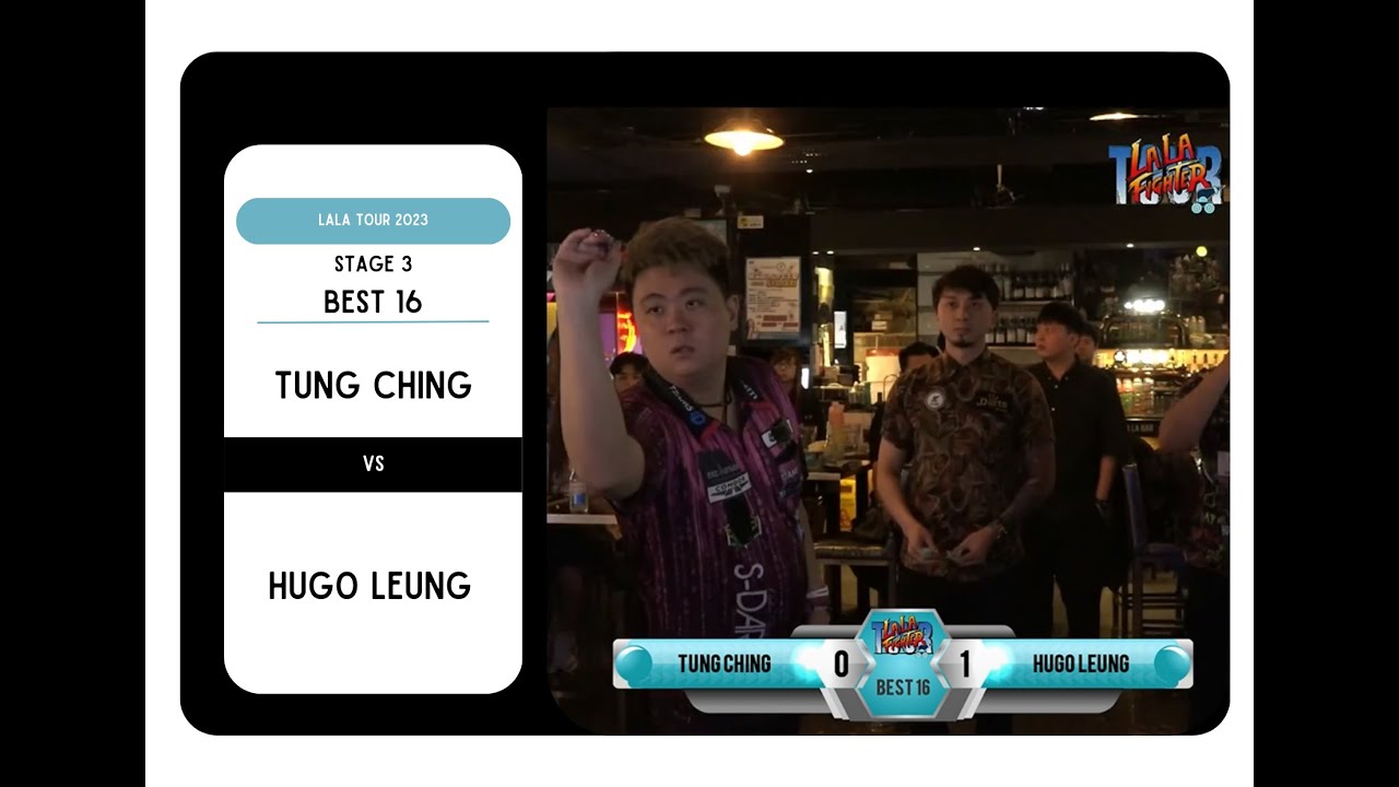 Lala Tour Stage 3 Best16 TUNG CHING VS HUGO LEUNG