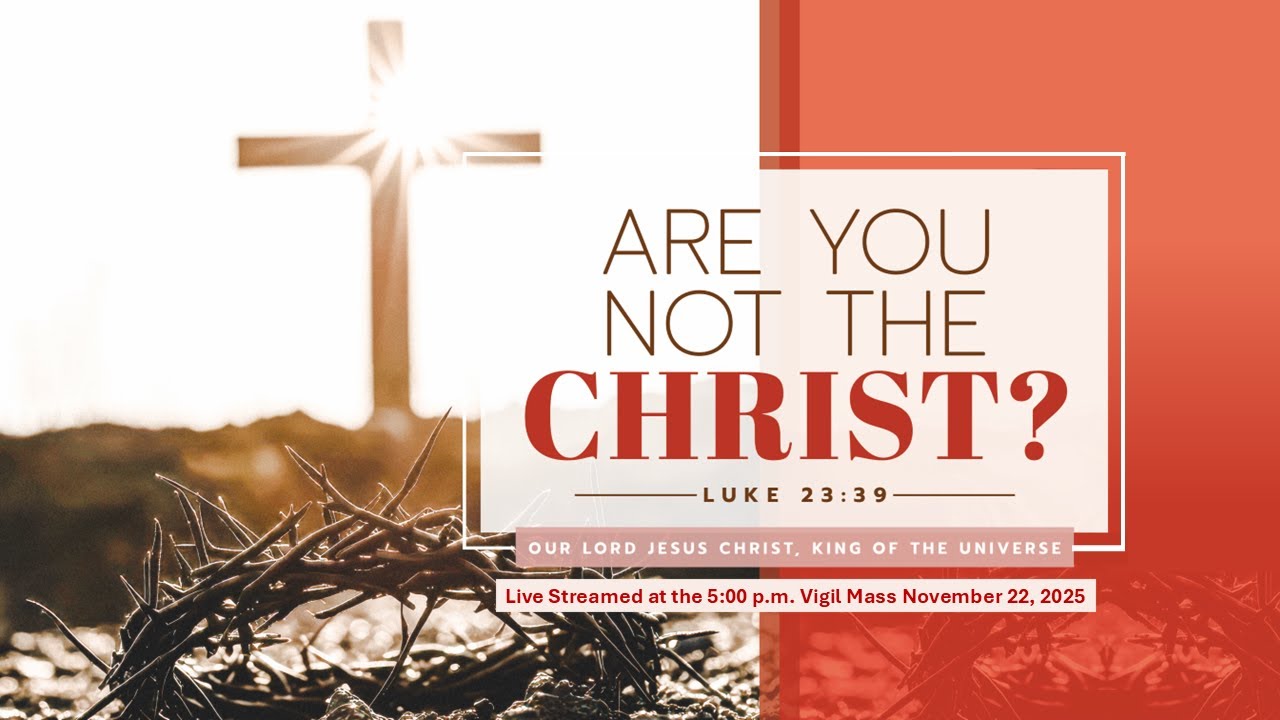 The Solemnity of Our Lord Jesus Christ, King of the Universe - 2025