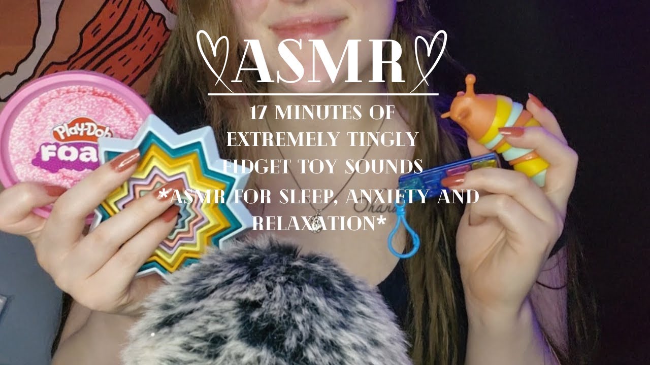 17 Minutes of EXTREMELY TINGLY FIDGET TOYS | ASMR FOR SLEEP, ANIXIETY AND RELAXATION