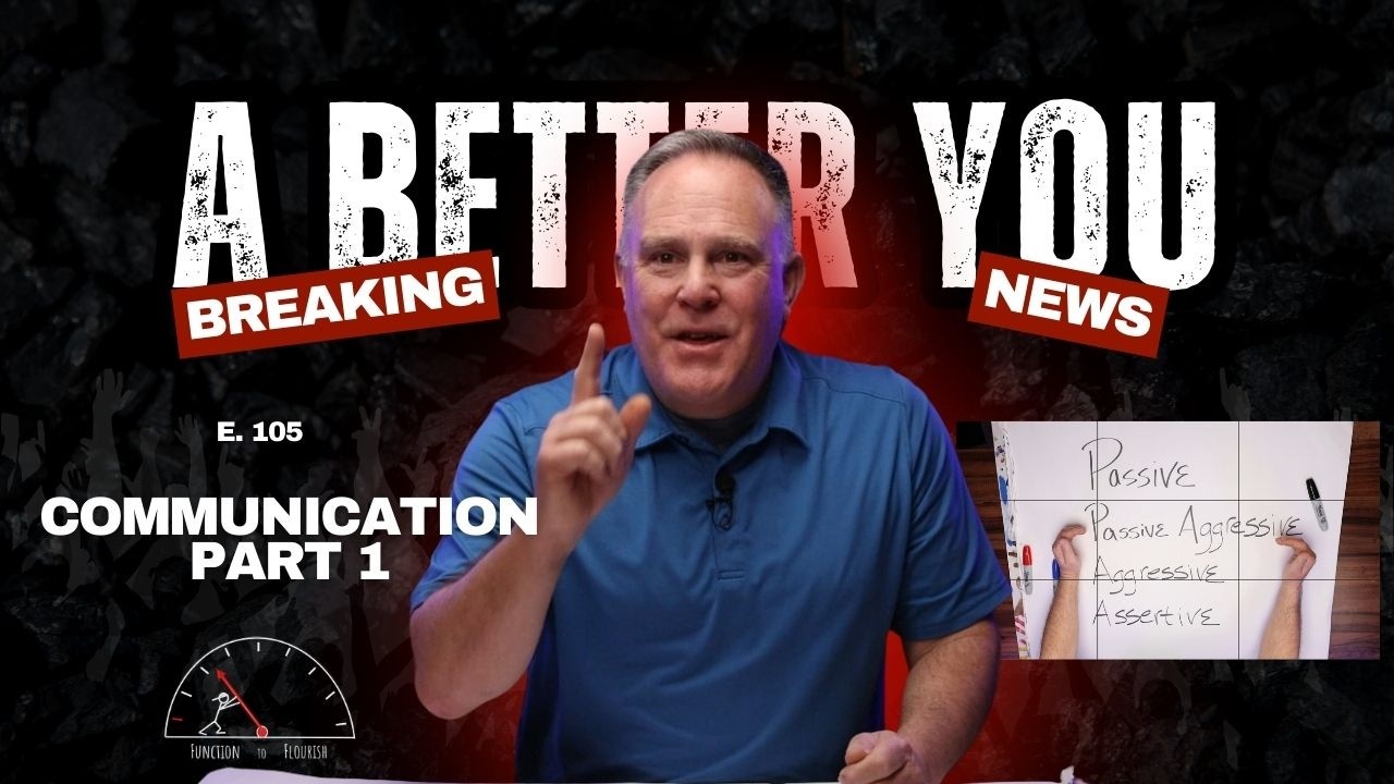 E105: Communication P1 by Function To Flourish YOUniversity, A Better U!