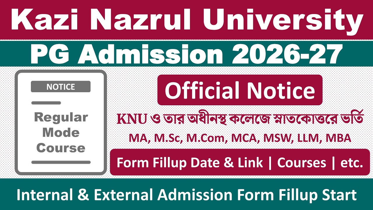 Kazi Nazrul University PG Admission 2026-2027: Official Notice | MA/M.Sc/M.Com/MCA/MSW/LLM/MBA
