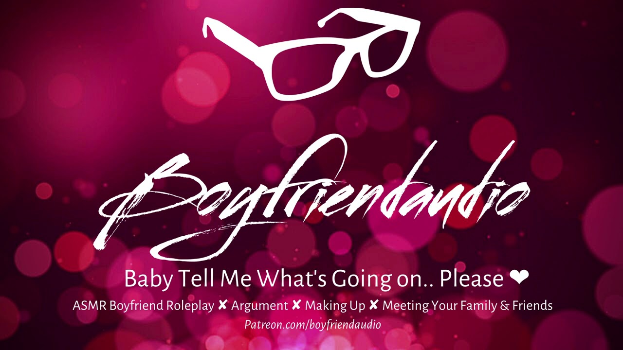 Baby Tell Me What's Going On.. Please [Boyfriend Roleplay][Argument][Making up] ASMR