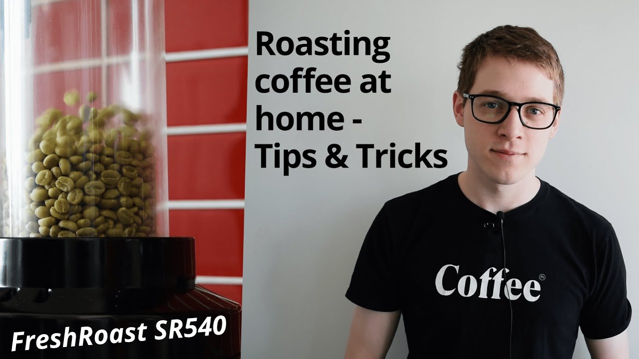 Home Roasting Tips & Tricks (FreshRoast SR540)