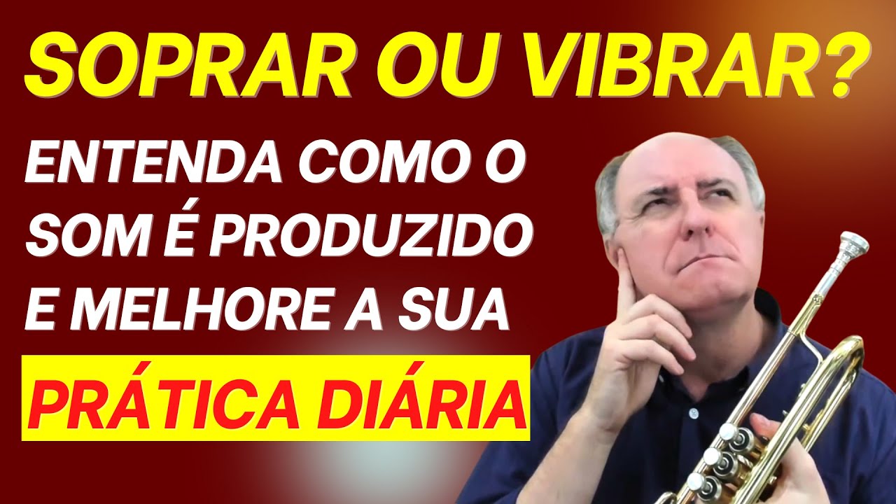SOPRAR OU VIBRAR OS LÁBIOS? Saber isso te ajuda a praticar melhor o trompete |Trompete com Dissenha
