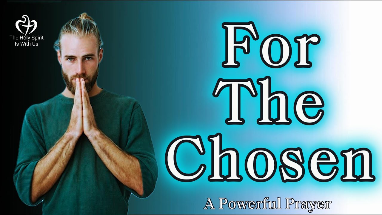 For The Chosen: A Powerful Prayer