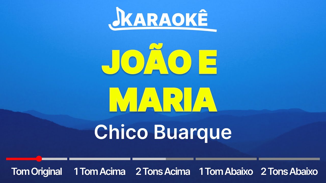 Chico Buarque - Jo&atilde;o e Maria | Tom original, alto e baixo (Karaok&ecirc; No Seu Tom)