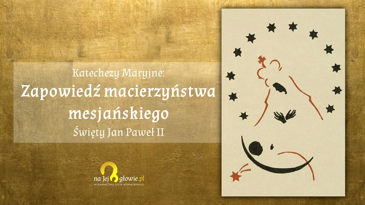 ZAPOWIEDŹ MACIERZYŃSTWA MESJAŃSKIEGO - Św.  Jan Paweł II