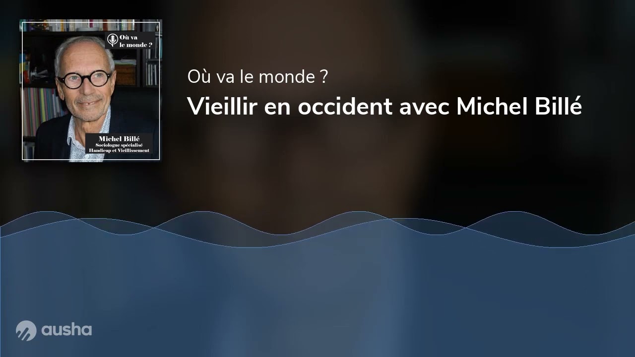 Vieillir en occident avec Michel Billé