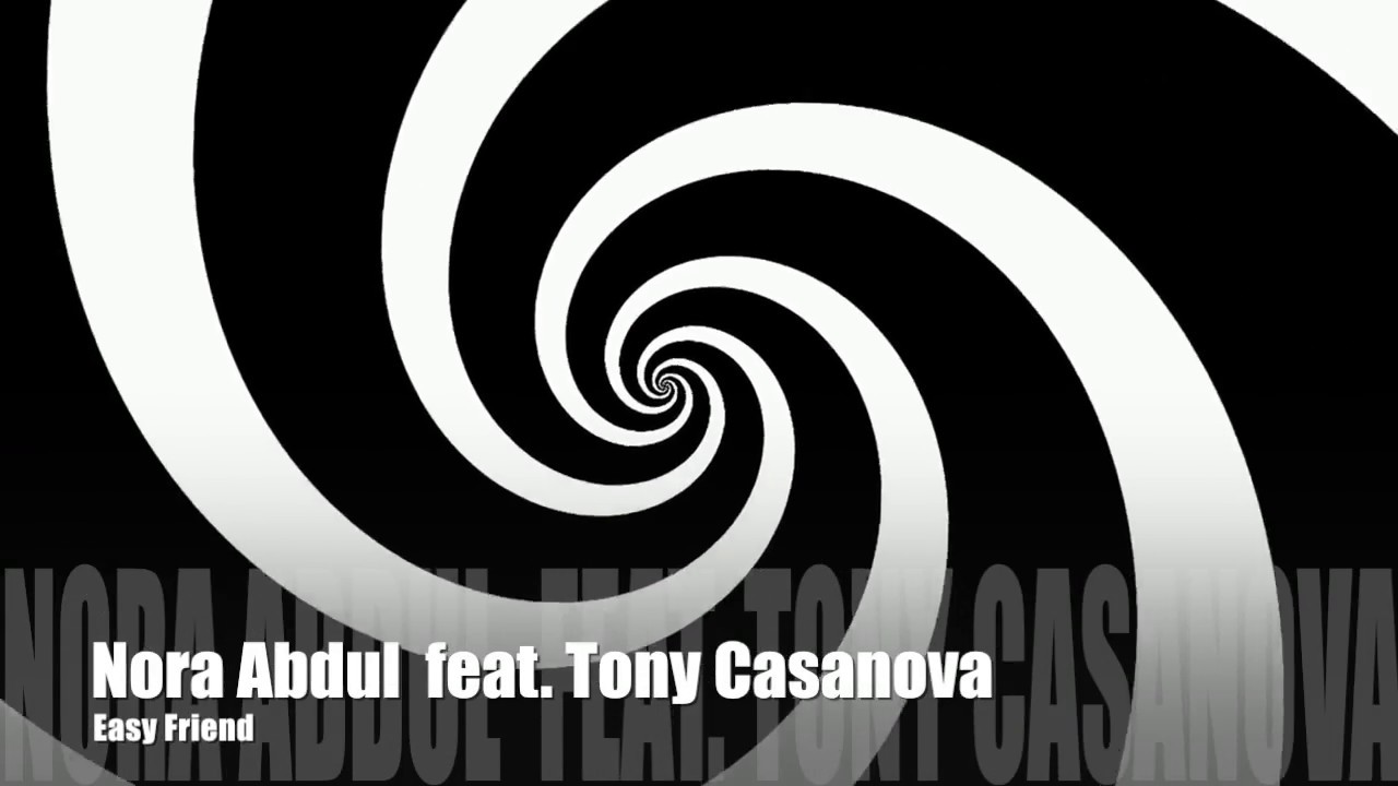 Nora Abdul  feat. Tony Casanova - Easy Friend