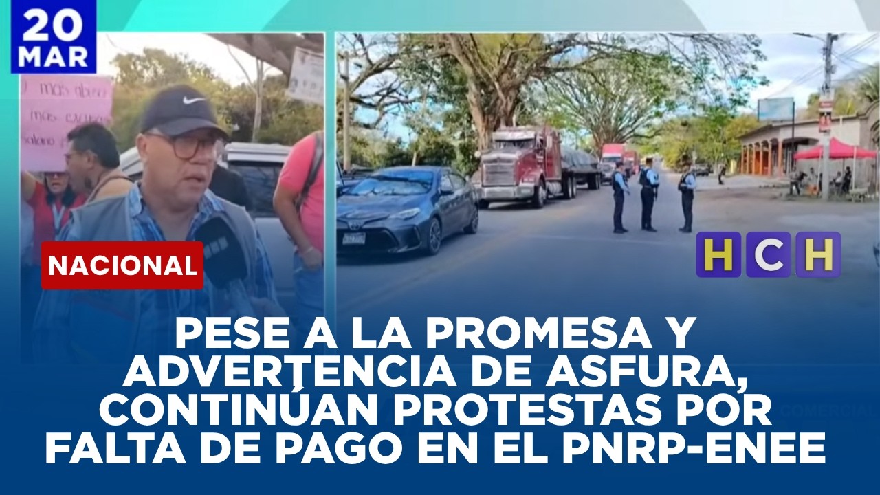 Pese a la promesa y advertencia de Asfura, continúan protestas por falta de pago en el PNRP-ENEE