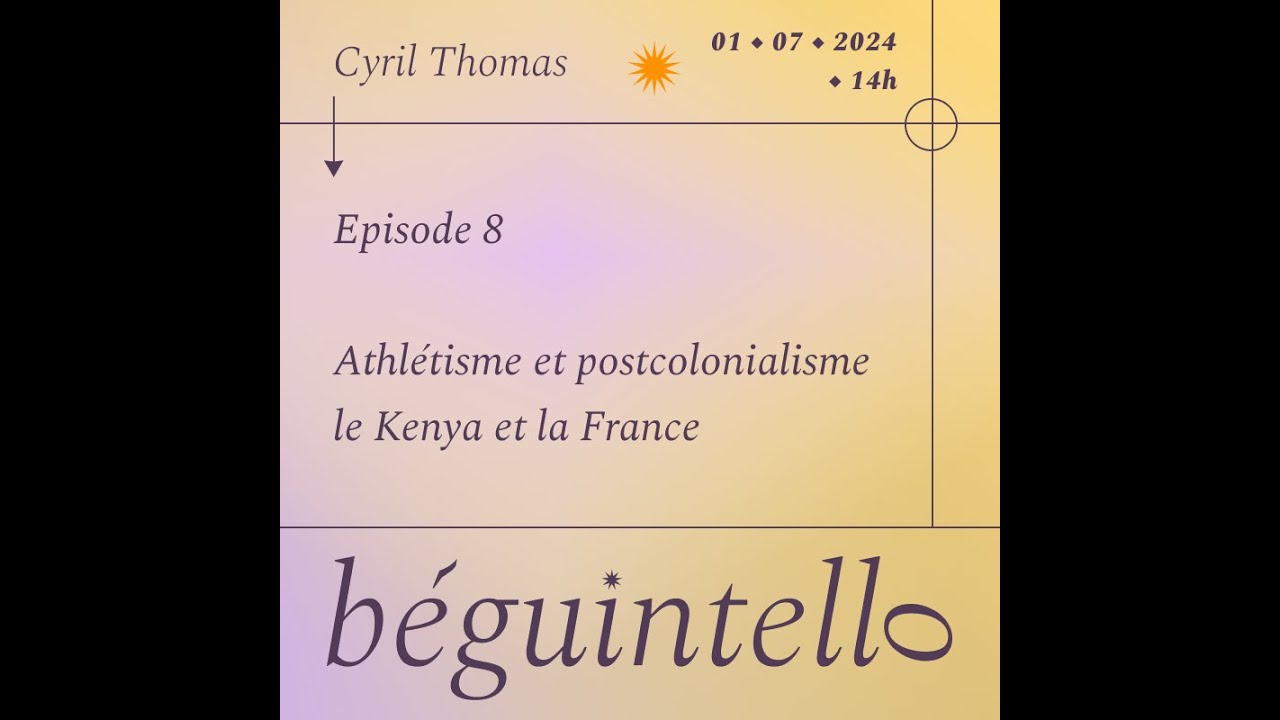 Béguintello épisode 8 : Athlétisme et postcolonialisme - le Kenya et la France (Cyril Thomas)