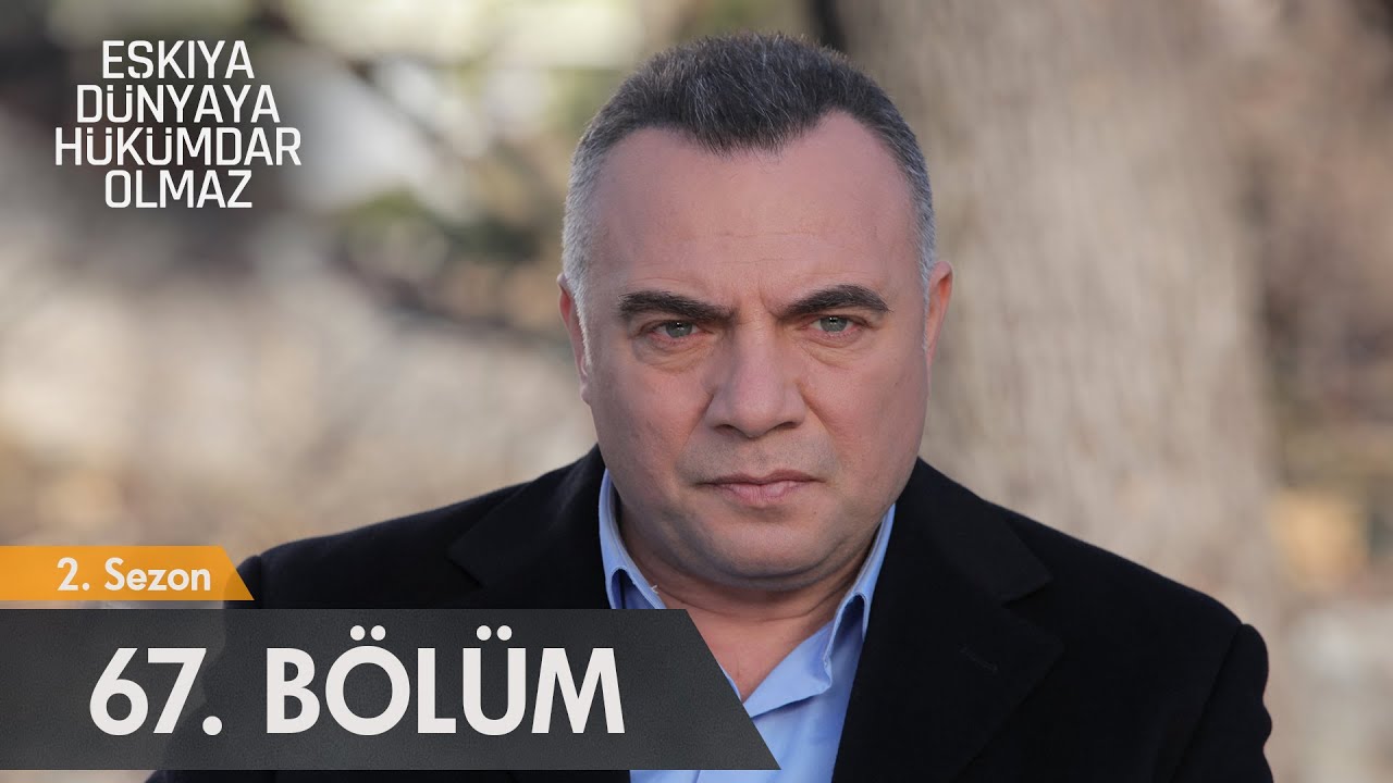 Eşkıya Dünyaya Hükümdar Olmaz 67. Bölüm - atv
