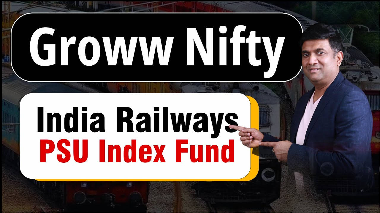Groww Nifty India Railways PSU Index Fund | India's first Railways PSU Index Fund