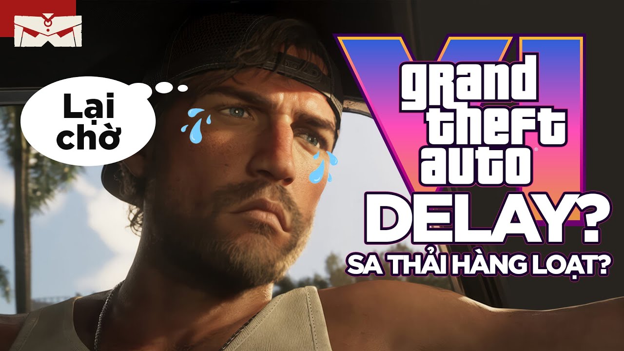 TO&Agrave;N BỘ VỀ DRAMA DELAY CỦA GTA 6