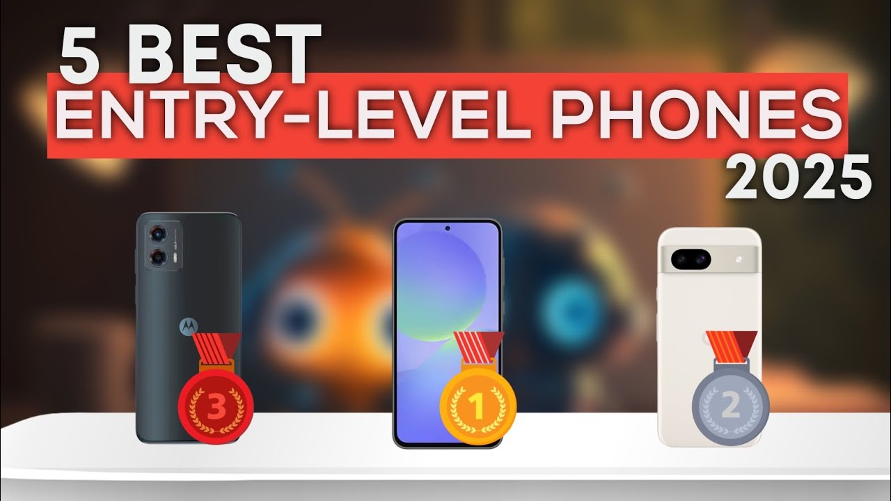Top 5 Best Entry Level Phones 2025