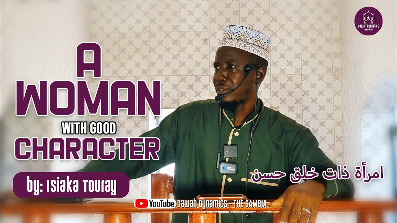 A WOMAN WITH GOOD CHARACTER by Isiaka Touray امرأة ذات خلق حسن 
