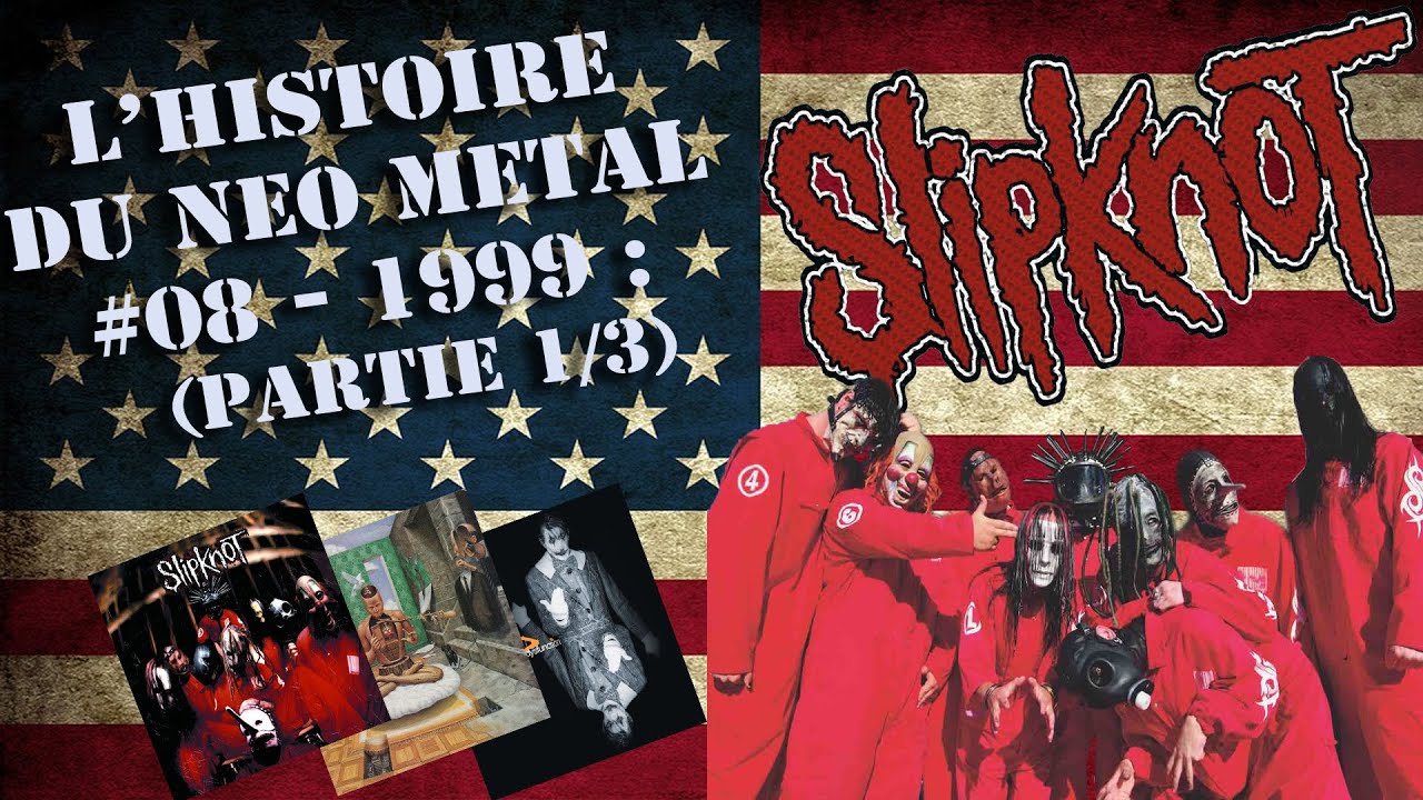 L'Histoire du Neo-Metal #8 : 1999 (Slipknot - 
