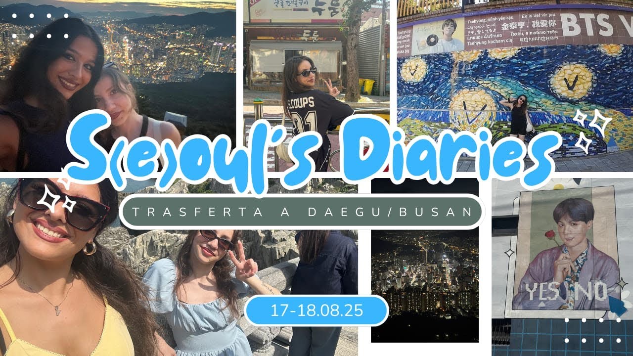 Seoul’s Diaries: In trasferta! Daegu/Busan ✨