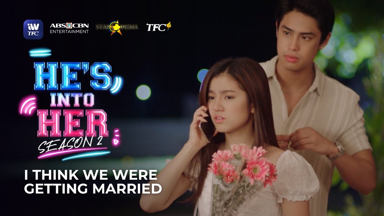 I think we were getting married. | He's Into Her Season 2 Highlights