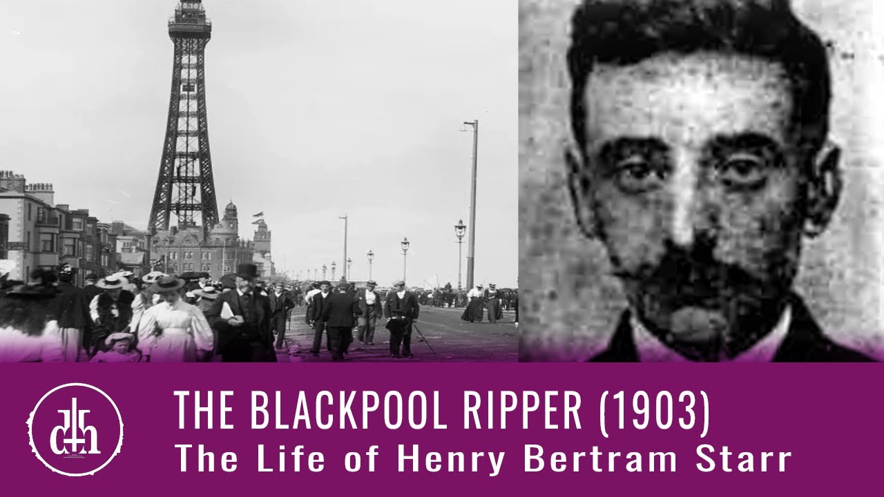 The Blackpool Ripper : The Life of Henry Bertram Starr (1903) | #26 | Blackpool | True Crime