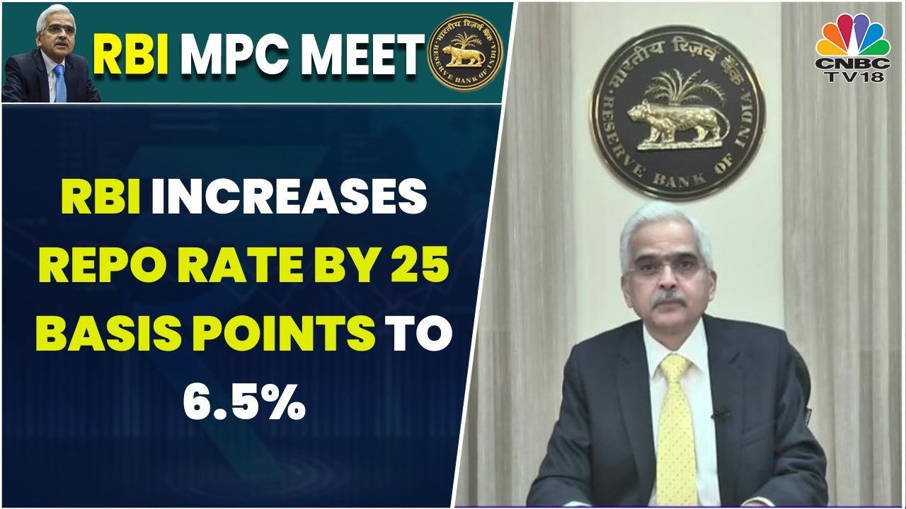 RBI Increases Repo Rate By 25 Basis Points To 6.5% | RBI Monetary Policy Meet | CNBC-TV18