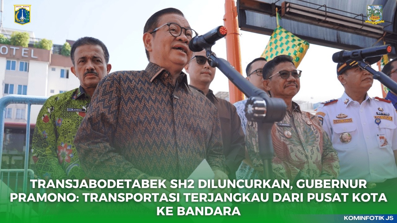 TJ jabodetabek SH2 Diluncurkan, Gubernur Pramono:Transportasi Terjangkau dari Pusat Kota ke Bandara