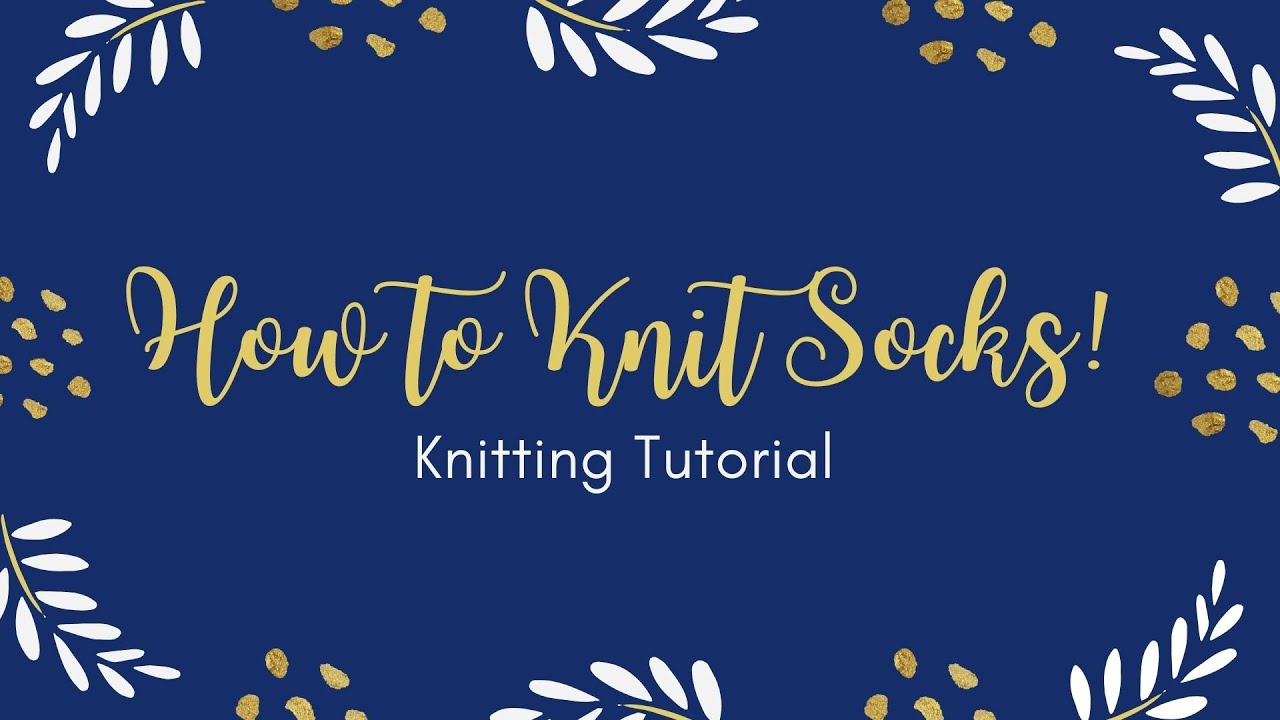 Knit Along Sock Tutorial - How to Knit Socks Using Heel Flap Method & No Kitchner Stitch Toe