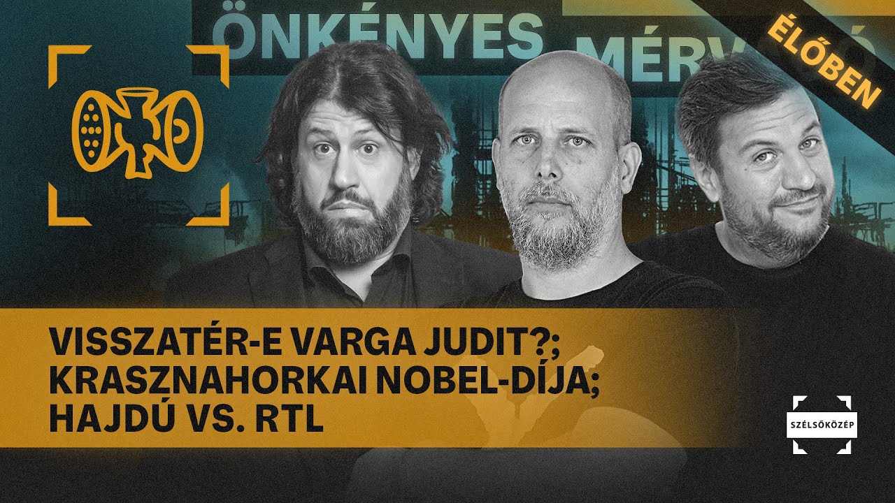 Visszatér Varga?; Krasznahorkai Nobel-díja; Hajdú vs. RTL; Hontot fenyegetik | Önkényes Mérvadó#1083