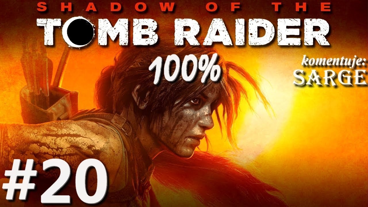 Zagrajmy w Shadow of the Tomb Raider PL (100%) odc. 20 - Świątynia słońca